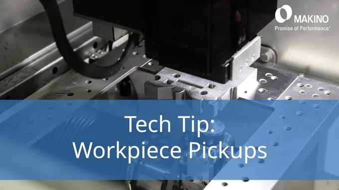 Tech Tip: Workpiece Pickups

Makino
Promise of Performance