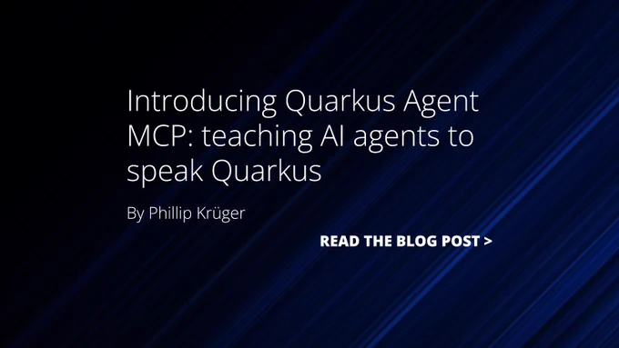 "Introducing Quarkus Agent MCP: teaching AI agents to speak Quarkus" by Phillip Krüger. 