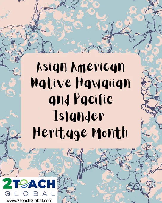 A graphic featuring a soft blue and blush pink floral background with abstract, hand-drawn blossoms. In the center, a rounded blush-colored box contains the text “Asian American Native Hawaiian and Pacific Islander Heritage Month” in a playful, bold black font. The 2Teach Global logo appears in the bottom left corner, along with the website “www.2TeachGlobal.com.”