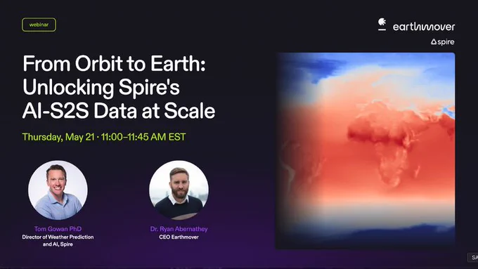 We're excited to announce a webinar collaboration with Earthmover titled "From Orbit to Earth: Unlocking Spire's AI-S2S Data at Scale." It is scheduled for Thursday, May 21, from 11:00 to 11:45 am ET, featuring Spire's Tom Gowan, PhD, and Earthmover's Dr. Ryan Abernathey.