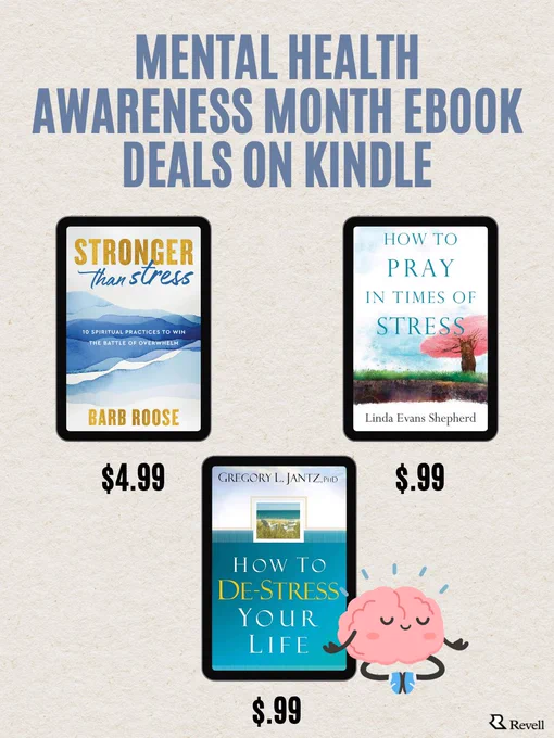 The image features a promotional poster for "Mental Health Awareness Month eBook Deals on Kindle." It showcases three book covers: "Stronger Than Stress" by Barb Roose priced at $4.99, "How to Pray in Times of Stress" by Linda Evans Shepherd at $0.99, and "How to De-Stress Your Life" by Gregory L. Jantz also at $0.99. A smiling brain cartoon is at the bottom. The publisher is Revell.