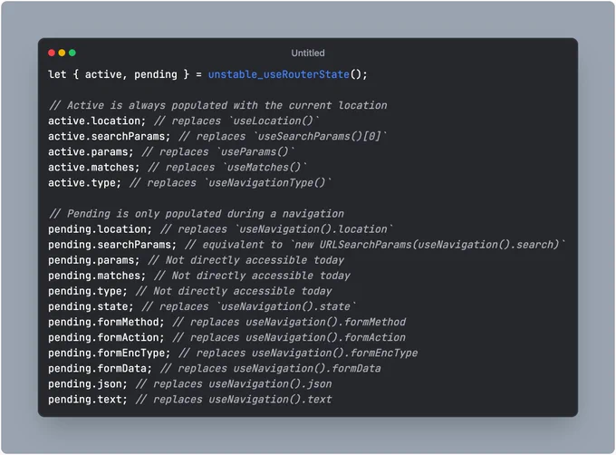 unstable_useRouterState code example. Returns active and pending objects with lots of information about the current location and any active navigations