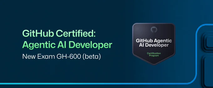 A dark blue gradient banner announces “GitHub Certified: Agentic AI Developer — New Exam GH‑600 (beta)” on the left. On the right is a badge featuring the GitHub logo above the text “GitHub Agentic AI Developer — Certification Program.”
