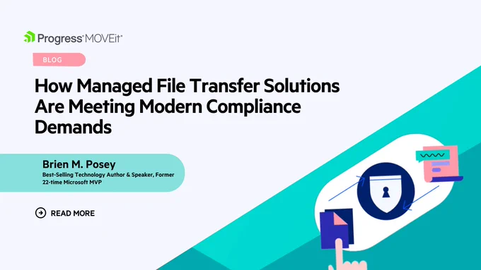 Blog banner: How Managed File Transfer Solutions Are Meeting Modern Compliance Demands by Brien M. Posey