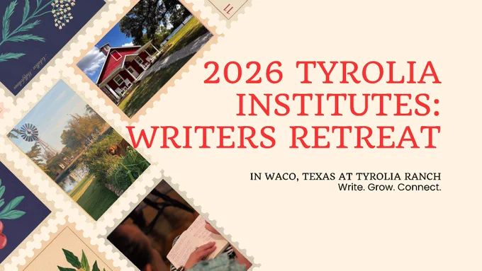 Promotional image for the 2026 Tyrolia Institutes: Writers Retreat in Waco, Texas at Tyrolia Ranch. Includes images of a red barn, a scenic landscape, and a person writing. Text reads: "Write. Grow. Connect."