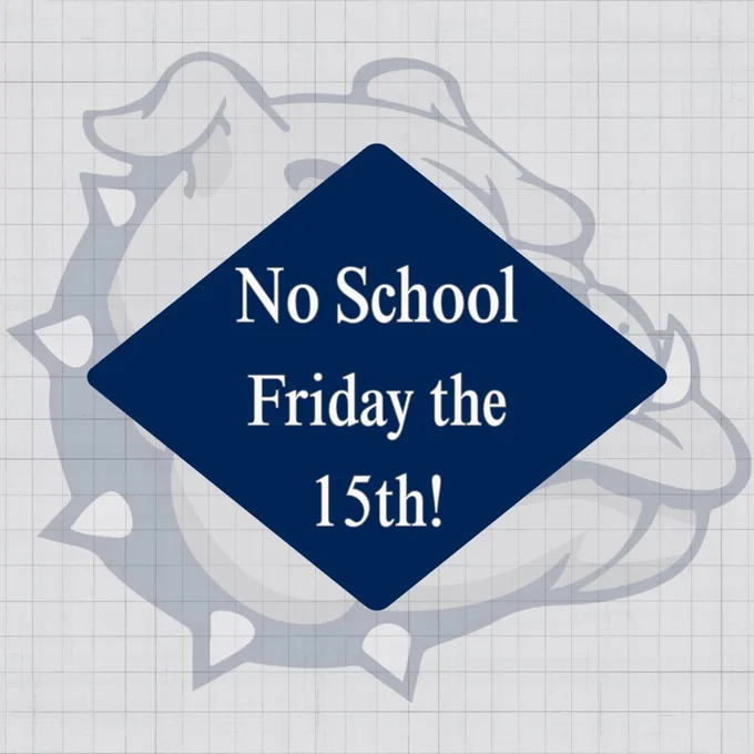 No School Friday the 15th!