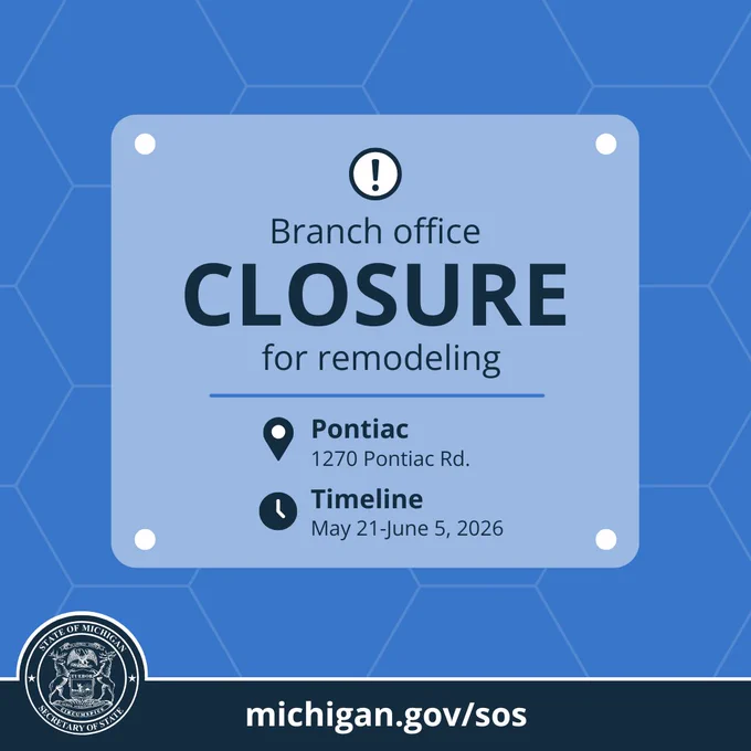 Exclamation point

Location pinpoint illustration

Clock illustration

Official Secretary of State seal

Text: The Secretary of State branch office located at 1270 Pontiac Road in Pontiac will be closed for remodeling from May 21 through June 5.

michigan.gov/sos