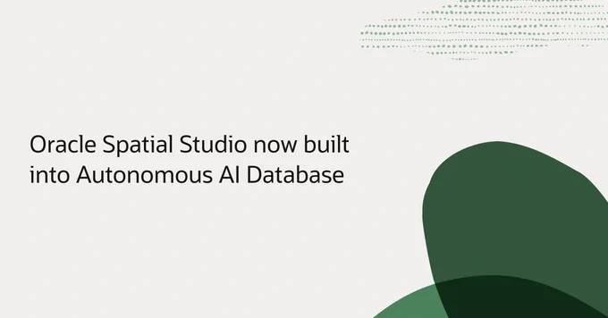 Oracle Spatial Studio now built into Autonomous AI Database