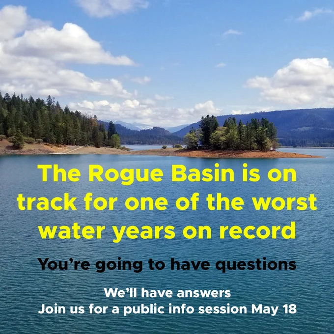 A picture of a lake under a mostly sunny sky. Text over the image reads "The Rogue Basin is on track for one of the worst water years on record. You're going to have questions. We'll have answers. Join us for a public info session May 18."