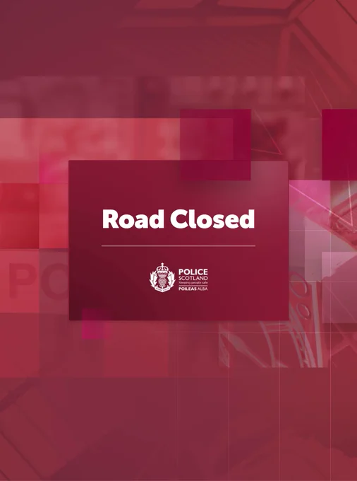 Red Police Scotland graphic displaying the words ‘Road Closed’, with abstract layered shapes in the background and the Police Scotland logo.