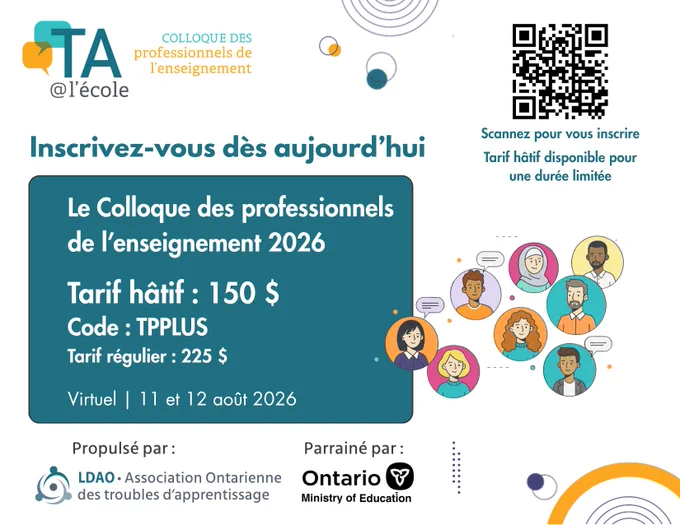 Visuel promotionnel pour l’inscription au Colloque des professionnels de l’enseignement 2026. Le texte indique : « Inscrivez-vous dès aujourd’hui. Tarif hâtif : 150 $. Code : TPPLUS. Tarif régulier : 225 $. Virtuel | 11 et 12 août 2026. » Un code QR indique : « Scannez pour vous inscrire. Tarif hâtif disponible pour une durée limitée. » Le visuel comprend les logos TA@l’école, LDAO et Ontario Ministère de l’Éducation, ainsi que des illustrations de personnes participantes.
