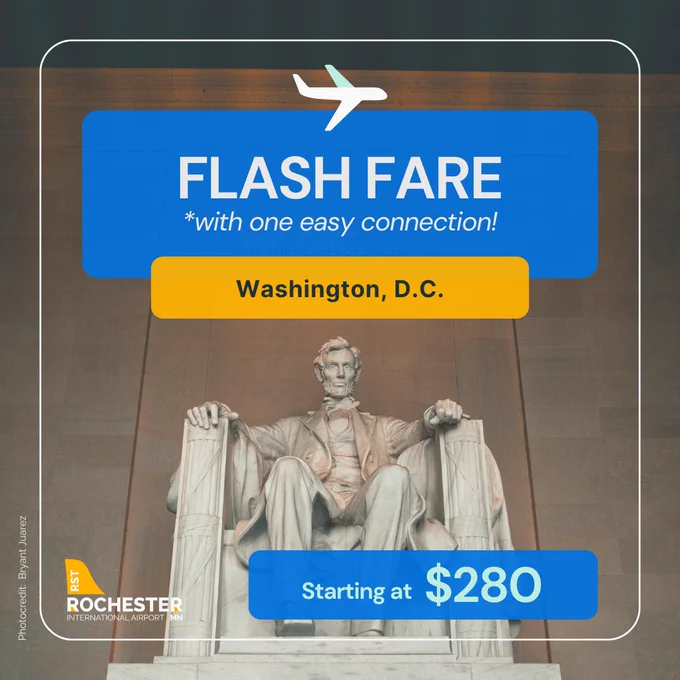An image featuring the Lincoln statue inside the Lincoln Memorial in Washington, D.C. Blue and yellow text boxes decorate the image with text inside of each of them. The text inside these boxes reads: "Flash Fare with one easy connection! Washington, D.C. starting at $280." The Rochester International Airport logo is in the bottom-left corner.