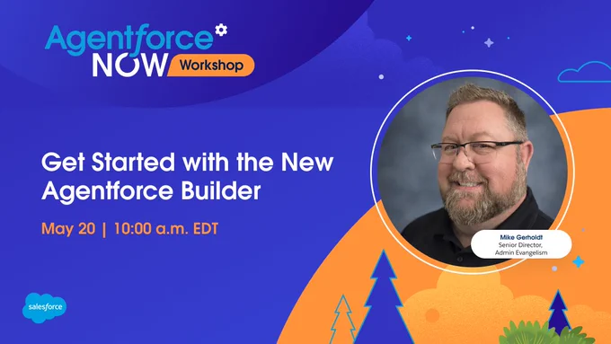 The image is a promotional banner for an Agentforce NOW Workshop. It features the title "Get Started with the New Agentforce Builder" with a scheduled time of May 20 at 10:00 a.m. EDT. A circular photo of a person labeled “Mike Gerholdt, Senior Director, Admin Evangelism” is on the right side. The background includes stylized trees and cloud graphics. Salesforce logos are present.