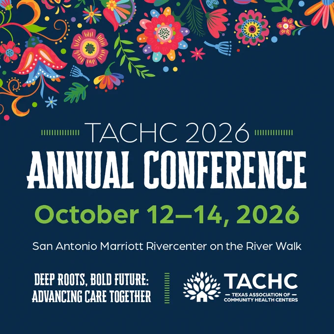 Colorful floral design above text announcing TACHC 2026 Annual Conference October 12-14 at San Antonio Marriott Rivercenter on the River Walk with the theme of Deep Roots, Bold Future: Advancing Care Together