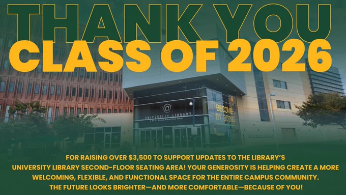 A thank-you graphic featuring the University Library building with large green and gold text reading “THANK YOU CLASS OF 2026.” Smaller text at the bottom thanks donors for raising more than $3,500 to support updates to the library’s second-floor seating area, helping create a more welcoming, flexible, and functional space for the campus community.
