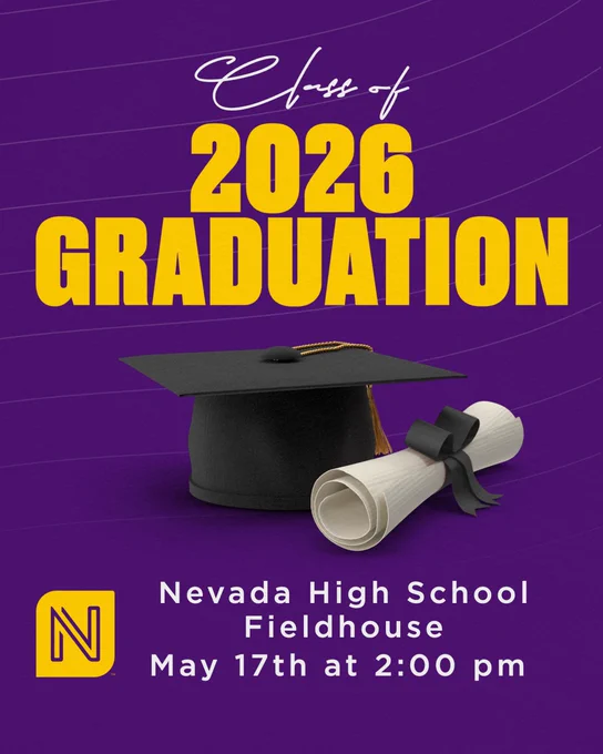 Nevada High School Class of 2026 Graduation ceremony shown with a cap and gown. May 17th at 2:00 pm in the Nevada High School Fieldhouse.