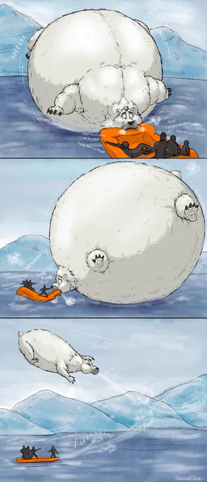 The crew of the boat, might just have the best view of their lives! A huge, greedy white bear was literally turning into a fur-blimp, in front of their eyes! Yup, a blimp! Paul got so much air trapped inside him, lis paws were slowly rounding up, and slowly sucking inside his gigantic body.

The polar bear was huffing and moaning , as he started to rise into the frosty air, creaking from inner pressure… he might pop any moment now!!

“He’s so huge! Omg! He’s gonna pop now!” - the crew was obviously scared of the huge, fur ball rising above em. “Guys, I’ve got an idea!” - said one of em and got closer to the bear’s muzzle. He started tickling his nose! Paul’s eyes widened! He started shaking from a soundless laugh, and suddenly… AAAAACHOOOOOOO!!! With a farting-fizzing sound, a huge polar bear flew away like a deflating balloon and disappeared beyond the snowy hills…

“Are you crazy!? We gonna sink now!” The crew was screaming, but… at least they were not devoured, right?! 