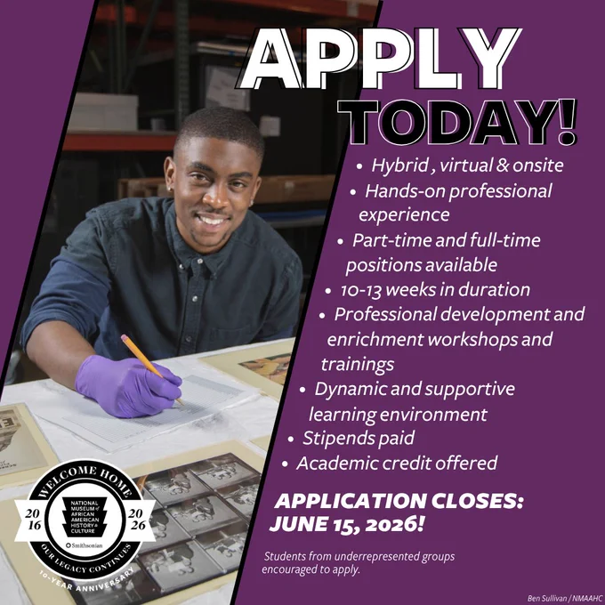 Promotional poster for internship opportunities at the Smithsonian’s National Museum of African American History and Culture, featuring an intern doing conservation work on a museum object and details about the hybrid, professional, and supportive nature of the internships. Application deadline is June 15, 2026.