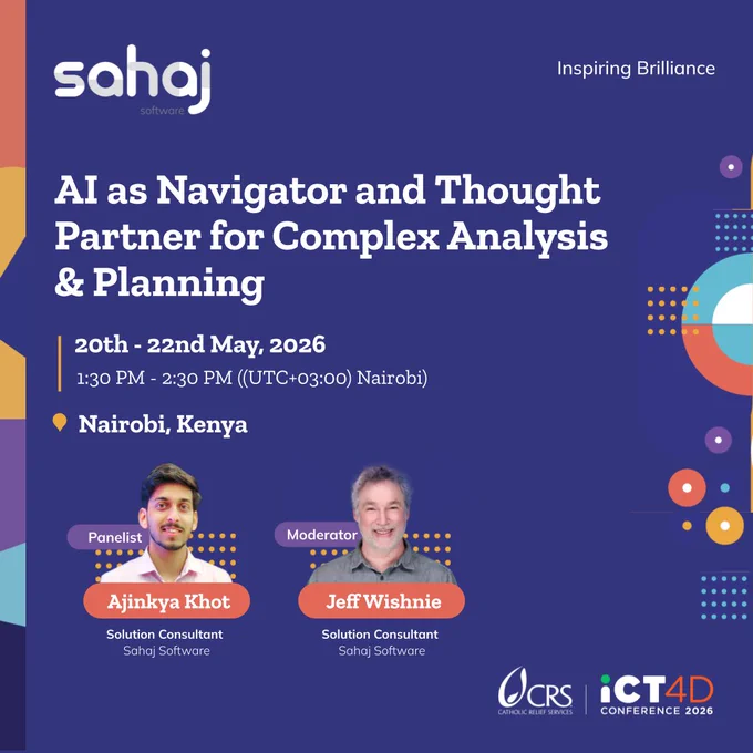 Event poster by Sahaj Software for a session titled “AI as Navigator and Thought Partner for Complex Analysis & Planning.” The event takes place from 20th–22nd May 2026, 1:30 PM to 2:30 PM (UTC 03:00) in Nairobi, Kenya. The design features a dark blue background with colorful geometric accents and the tagline “Inspiring Brilliance.” Photos of Ajinkya Khot, labeled as Panelist, and Jeff Wishnie, labeled as Moderator, appear near the bottom, both identified as Solution Consultants at Sahaj Software. Logos for Catholic Relief Services (CRS) and ICT4D Conference 2026 are displayed at the bottom right.