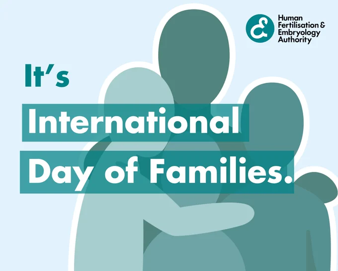 Graphic poster celebrating International Day of Families, featuring stylised silhouettes of three embracing figures in shades of teal and green. Text highlights the occasion with bold white and teal fonts, accompanied by Human Fertilisation & Embryology Authority logo in top right corner.