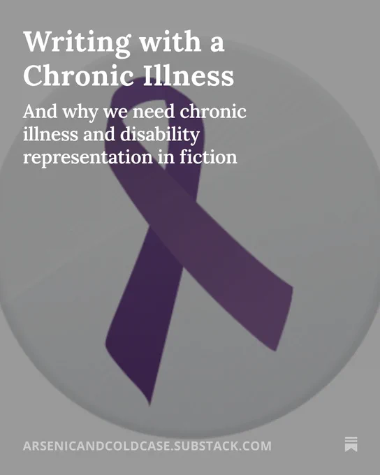 Image shows a purple ribbon in the middle, surrounded by a pale grey circle on a paler grey background. Top left aligned, in white serif font, is "Writing with a Chronic Illness, and why we need chronic illness and disability representation in fiction". 