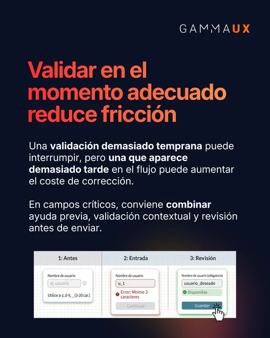 Validar en el momento adecuado reduce fricción. Una validación demasiado temprana puede interrumpir, pero una que aparece demasiado tarde en el flujo puede aumentar el coste de corrección.