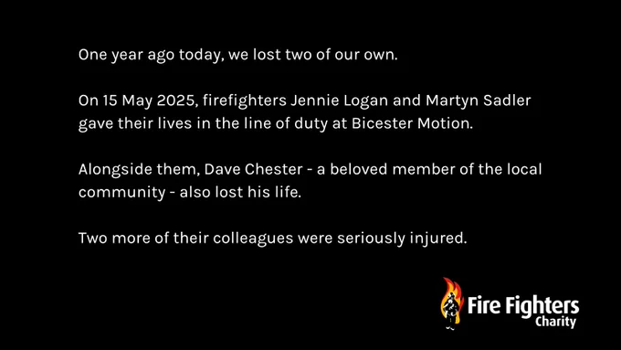 One year ago today, we lost two of our own.  

On 15 May 2025, firefighters Jennie Logan and Martyn Sadler gave their lives in the line of duty at Bicester Motion. 

Alongside them, Dave Chester - a beloved member of the local community - also lost his life. 

Two more of their colleagues were seriously injured.   

