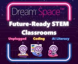 Dream Space poster promoting future‑ready STEM classrooms, featuring unplugged, coding and AI literacy with cartoon robots