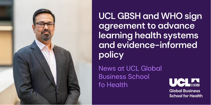 Professor Kabir Sheikh pictured on the left of a UCL GBSH branded graphic. Text on the image reads: "UCL GBSH and WHO sign agreement to advance learning health systems and evidence-informed policy. News at UCL Global Business School for Health." UCL GBSH logo is in the lower right corner.