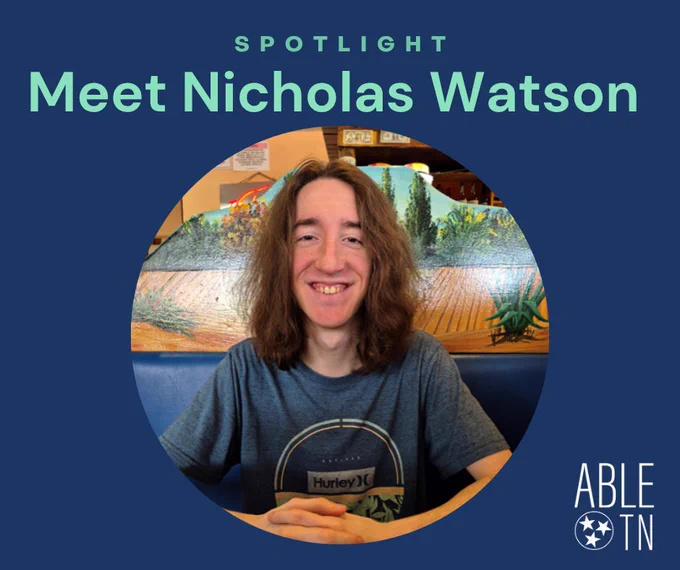 Graphic featuring a photo of Nicholas Watson with text that reads “Spotlight: Meet Nicholas Watson,” along with ABLE TN branding.