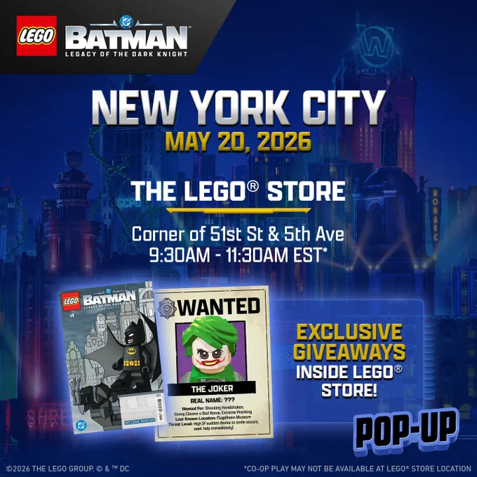 Promo image highlighting activations happening in New York City on 5/20/26 at the LEGO Store at the Corner of 51st St & 5th Ave from 9:30-11:30AM EST

Under the column there is a blurb that reads "Exclusive giveaways inside LEGO store" with a comic and wanted poster of Joker. 