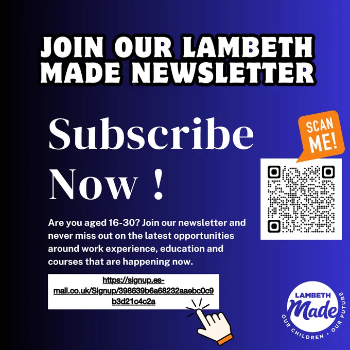 Graphic promoting the Lambeth Made Newsletter with the headline “Subscribe Now!” on a blue and black gradient background. The image encourages people aged 16–30 to join the newsletter for updates on work experience, education and courses. A QR code appears on the right side with a “Scan Me!” label, alongside the Lambeth Made logo at the bottom right.