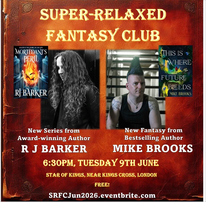 Promo for the event, which says:
Super-relaxed Fantasy Club
 
New Series from 
Award-winning Author 
R J BARKER
New Fantasy from 
Bestselling Author
MIKE BROOKS

6:30pm, Tuesday 9th June
Star of Kings, near Kings Cross, London
Free!
SRFCJun2026.eventbrite.com