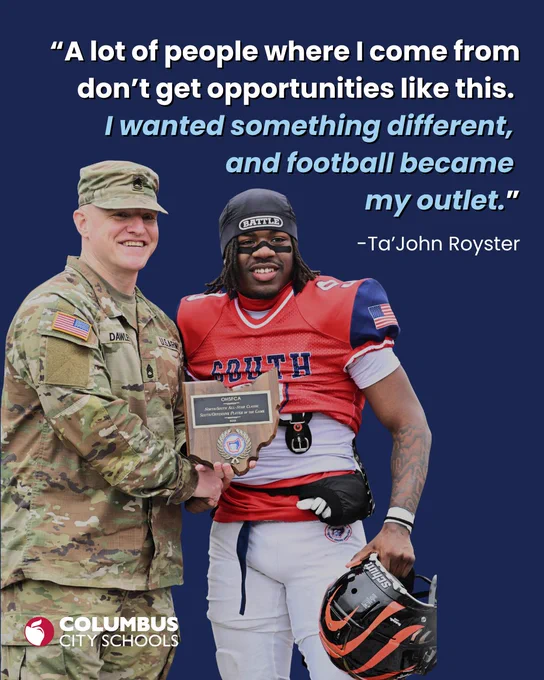 An individual in a military uniform smiles and holds a plaque while standing next to another person in a football uniform holding a helmet. A quote about finding opportunities in football is attributed to Ta’John Royster. The Columbus City Schools logo is at the bottom.