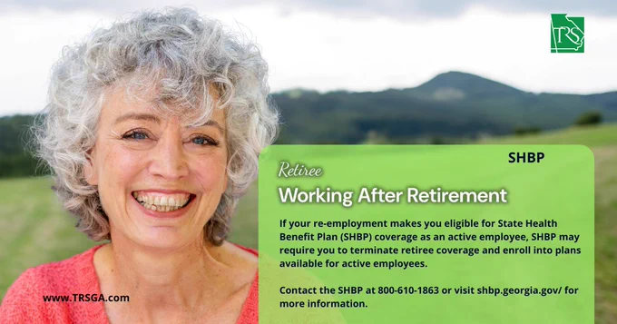 Older woman smiling outdoors. Green box with white and black text reminding working TRSGA retirees to contact the State Health Benefit Plan for healthcare coverage and enrollment questions.