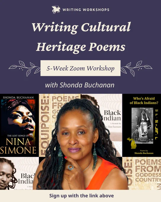 A Writing Workshop graphic titled “Writing Cultural Heritage Poems,” featuring an image of author Shonda Buchanan. The graphic includes the subheading “5-week Zoom workshop with Shonda Buchanan,” and at the bottom reads “Sign up with the link above"