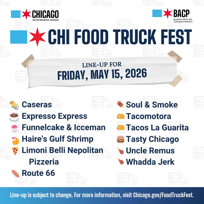 Image showing the promotional poster for the CHI Food Truck Fest in Chicago, scheduled for Friday, May 15, 2026. Sponsored by Chicago's Mayor and the Business Affairs and Consumer Protection department, it lists participating food trucks: Caseras, Expresso Express, Funnelcake & Icceeman, Haire's Gulf Shrimp, Limoni Belli Neapolitan Pizzeria, Route 66, Soul & Smoke, Tacomotora, Taacos La Guarita, Tasty Chicago, Uncle Remus, and Whadda Jerk. A note at the bottom mentions the lineup is subject to change, with more information at Chicago.gov/FoodTruckFest.