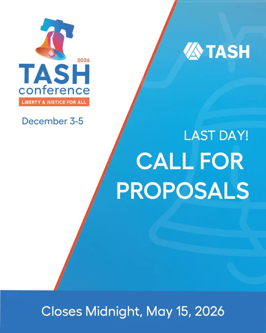 A graphic for the 2026 TASH Conference announcing that today is the last day of the Call for Proposals, that it closes at midnight tonight, May, 15, 2026.