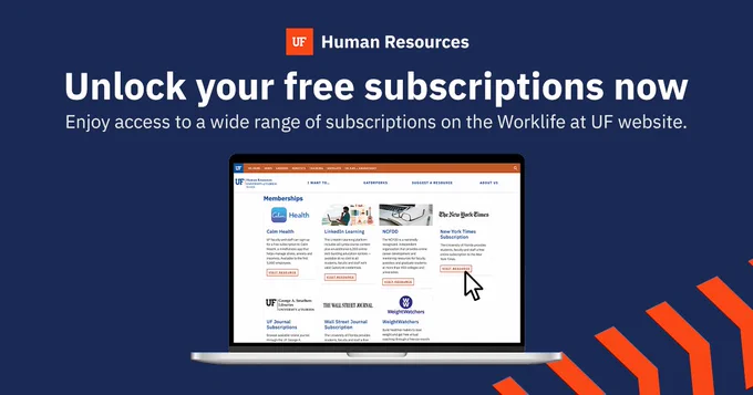A laptop displays the Worklife at U F website offering different membership subscriptions, including Calm Health, Linked In Learning, N C F D D,  New York Times, U F Journals, Wall Street Journal and Weight Watchers. Above, text reads, Unlock your free subscriptions now. Enjoy access to a wide range of subscriptions on the Worklife at U F website.