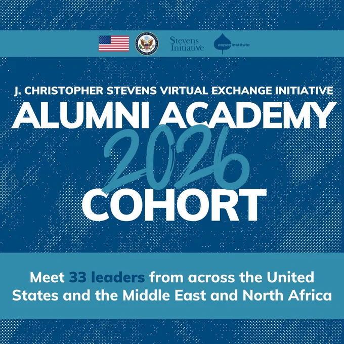 Graphic that reads J. CHRISTOPHER STEVENS VIRTUAL EXCHANGE INITIATIVE ALUMNI ACADEMY 2026 COHORT

Meet 33 leaders from across the United States and the Middle East and North Africa"