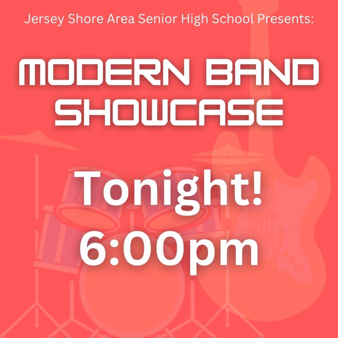 Graphic with guitar and drums background and text that says, "Jersey Shore Area Senior High School Presents: Modern Band Showcase, Tonight! 6:00pm".