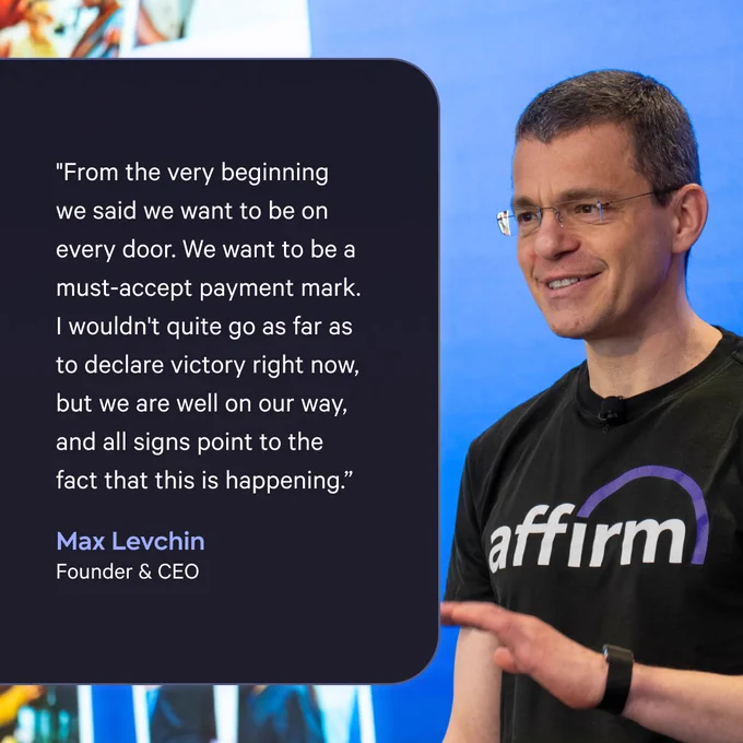 Certainly! Here's a succinct alt text description:

"Person in a t-shirt with 'affirm' logo stands beside a quote attributed to Max Levchin, Founder & CEO. The quote discusses the goal of becoming a must-accept payment mark."