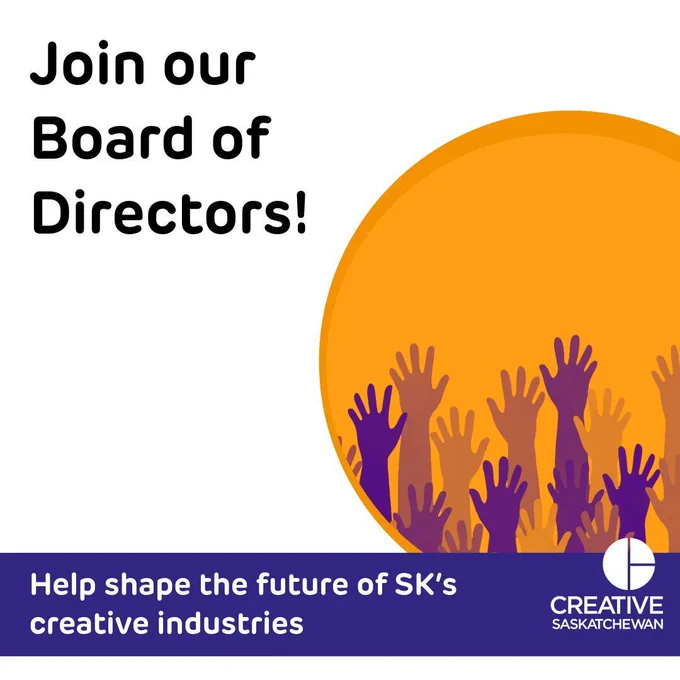 A white background with an orange circle containing purple silhouettes of raised hands. Text along the top reads "Join our board of directors!" Text along the bottom reads "Help shape the future of SK's creative industries" next to the Creative Saskatchewan logo.