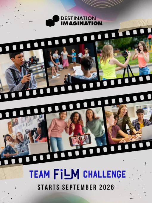 Destination Imagination graphic promoting Team Film Challenge featuring a film strip with students filming, acting, collaborating, and recording videos. Text reads “Team Film Challenge” and “Starts September 2026.”