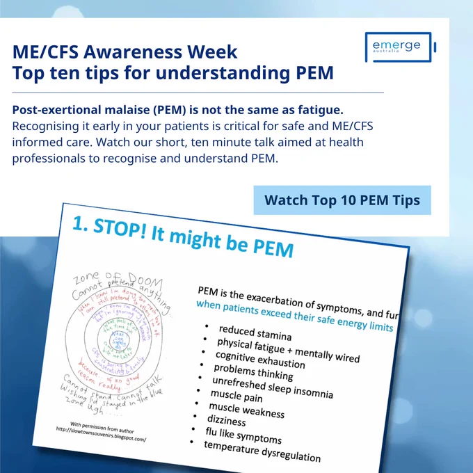 Promotional graphic for Emerge Australia’s ME/CFS Awareness Week "Top 10 PEM tips". Soft blue background with text in a white box and a screen shot of tip 1. "STOP! It might be PEM" at an angle.
Text: Post-exertional malaise (PEM) is not the same as fatigue. 
Recognising it early in your patients is critical for safe and ME/CFS informed care. Watch our short, ten minute talk aimed at health professionals to recognise and understand PEM.
Emerge Australia logo is in the top left corner.