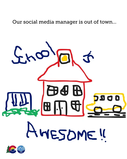 Cartoon-style drawing featuring a red-roofed schoolhouse in the center, a yellow school bus on the right, and a green tree on the left. The words "School is Awesome!!" are handwritten in blue at the bottom. Logos for Colorado Eagles and Nuggets are in the lower left corner. Text at the top reads, "Our social media manager is out of town...
