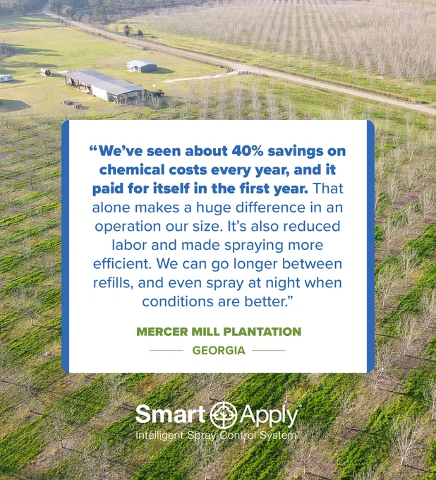 📊 Results that speak for themselves.

Growers like Mercer Mill Plantation are seeing significant savings with Smart Apply®. Reduced chemical costs, improved efficiency, and fewer refills all add up. When precision spraying pays for itself in year one, the impact is hard to ignore. These kinds of results can make a meaningful difference in operations of any size.

Learn more about Smart Apply at www.smartapply.com.

#SmartApply #PrecisionSpraying #HighValueCrops #PrecisionAg #AgTech #GrowerResults