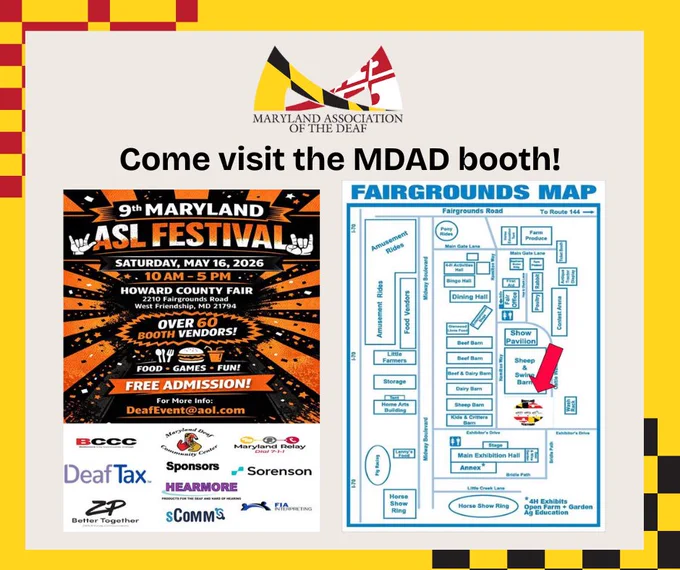 A promotional flyer titled "Come visit the MDAD booth!" with the Maryland Association of the Deaf logo at the top.

On the left is an event poster for the "9th Maryland ASL Festival" on Saturday, May 16, 2026, from 10 AM – 5 PM at the Howard County Fair. It features an orange and black theme with a "ILY" sign language handshape and notes there is free admission, food, games, and over 60 vendors. Logos for community sponsors (including Sorenson, ZP, DeafTax, and Maryland Relay) are at the bottom.

On the right is a blue-lined blueprint map of the Howard County Fairgrounds. A large red arrow points directly to the MDAD booth location, which is situated between the "Sheep & Swine Barn" and the "Main Exhibition Hall" annex.