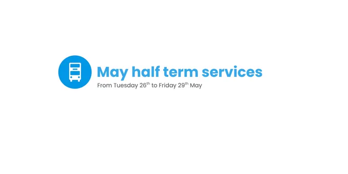 May half term services
From Tuesday 26th to Friday 29th May
