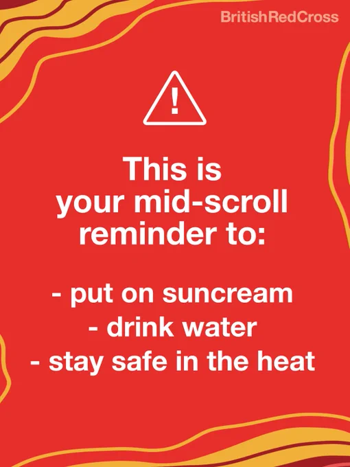 Red background with orange squiggly lines around the outside with the following white text displayed in the middle: "This is your mid-scroll reminder to: 
- put on suncream
- drink water
- stay safe in the heat"
